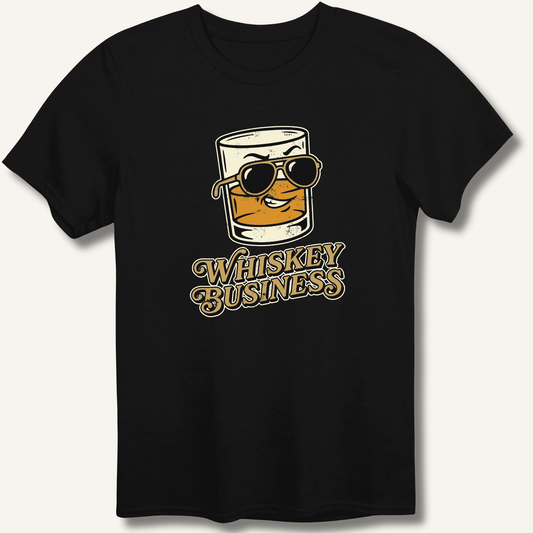 Whiskey Business T-Shirt - Sip & Shirt