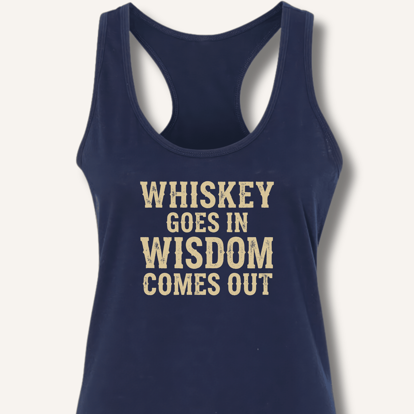 Whiskey Goes In Wisdom Comes Out Racerback Tank - Sip & Shirt