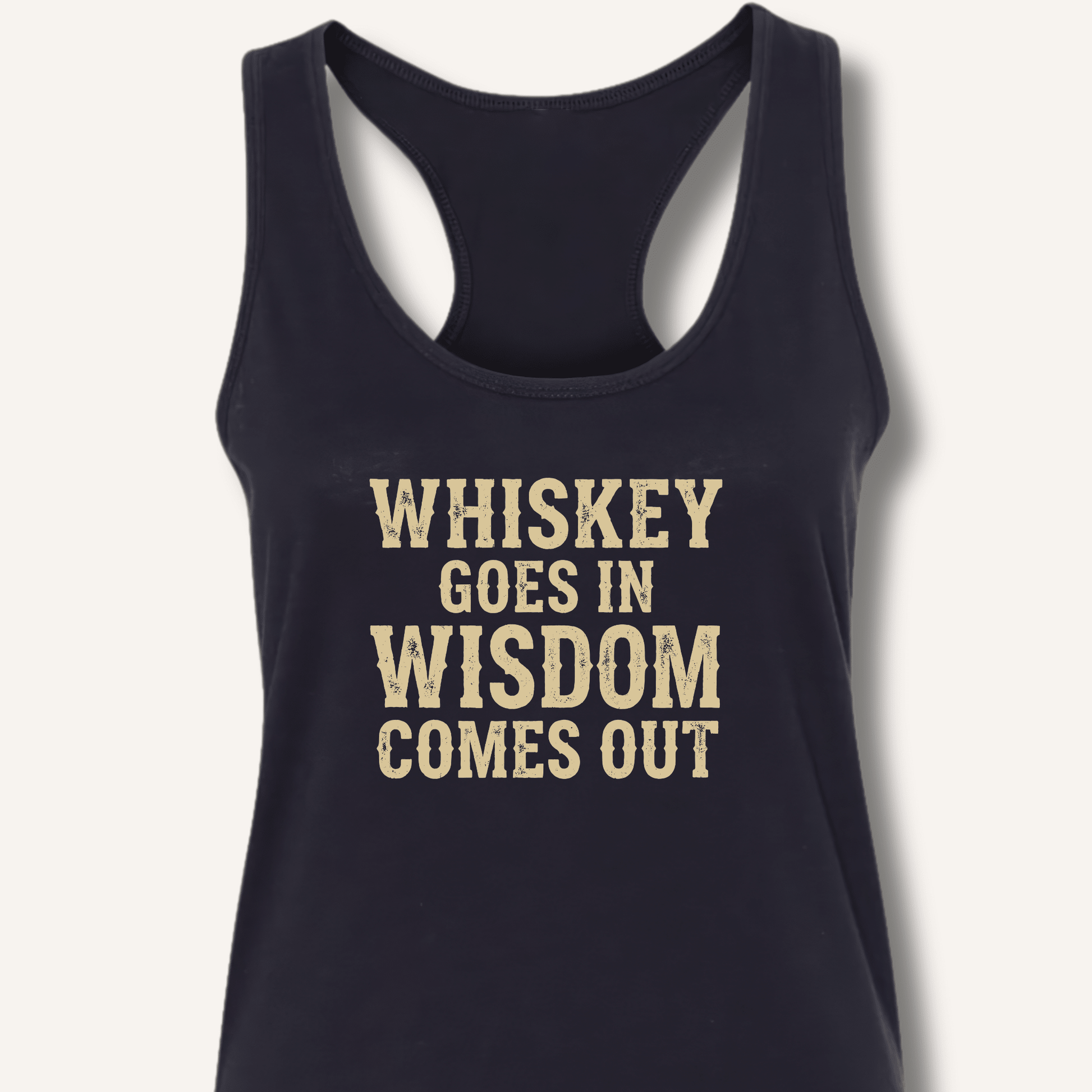 Whiskey Goes In Wisdom Comes Out Racerback Tank - Sip & Shirt