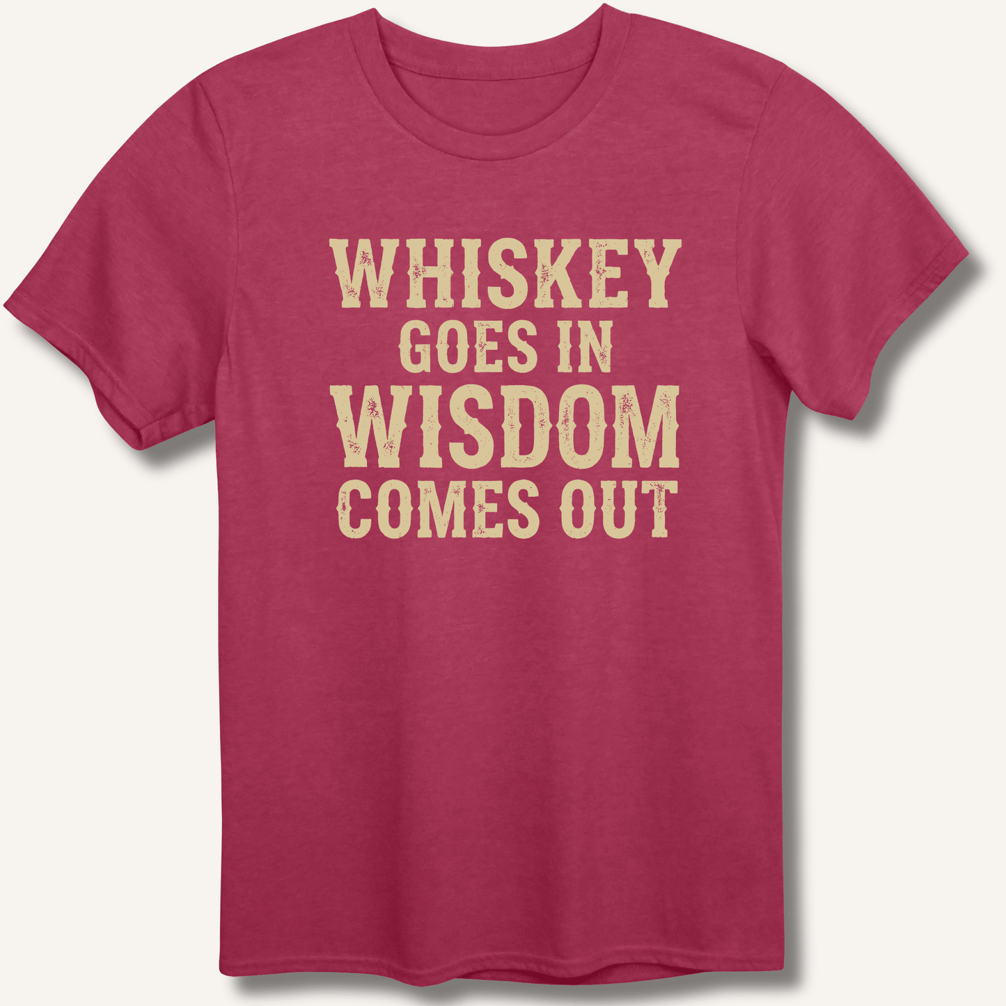 Whiskey Goes In Wisdom Comes Out T-Shirt - Sip & Shirt