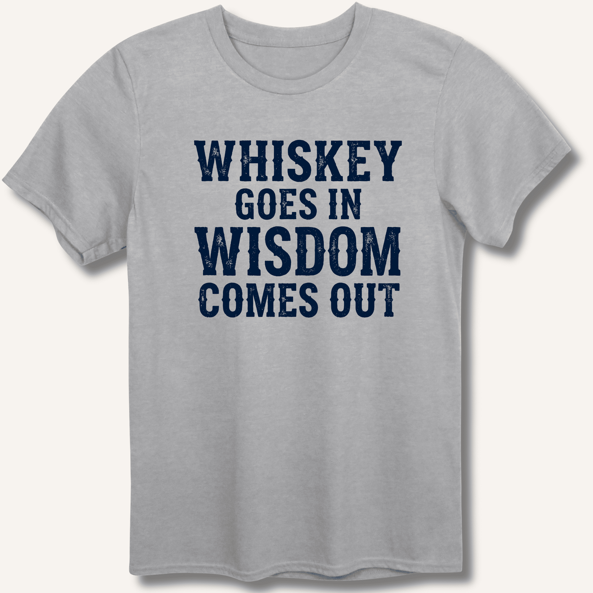 Whiskey Goes In Wisdom Comes Out T-Shirt - Sip & Shirt