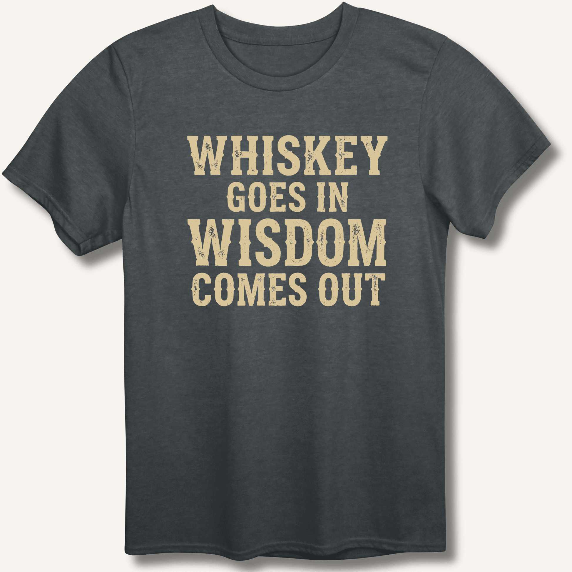 Whiskey Goes In Wisdom Comes Out T-Shirt - Sip & Shirt