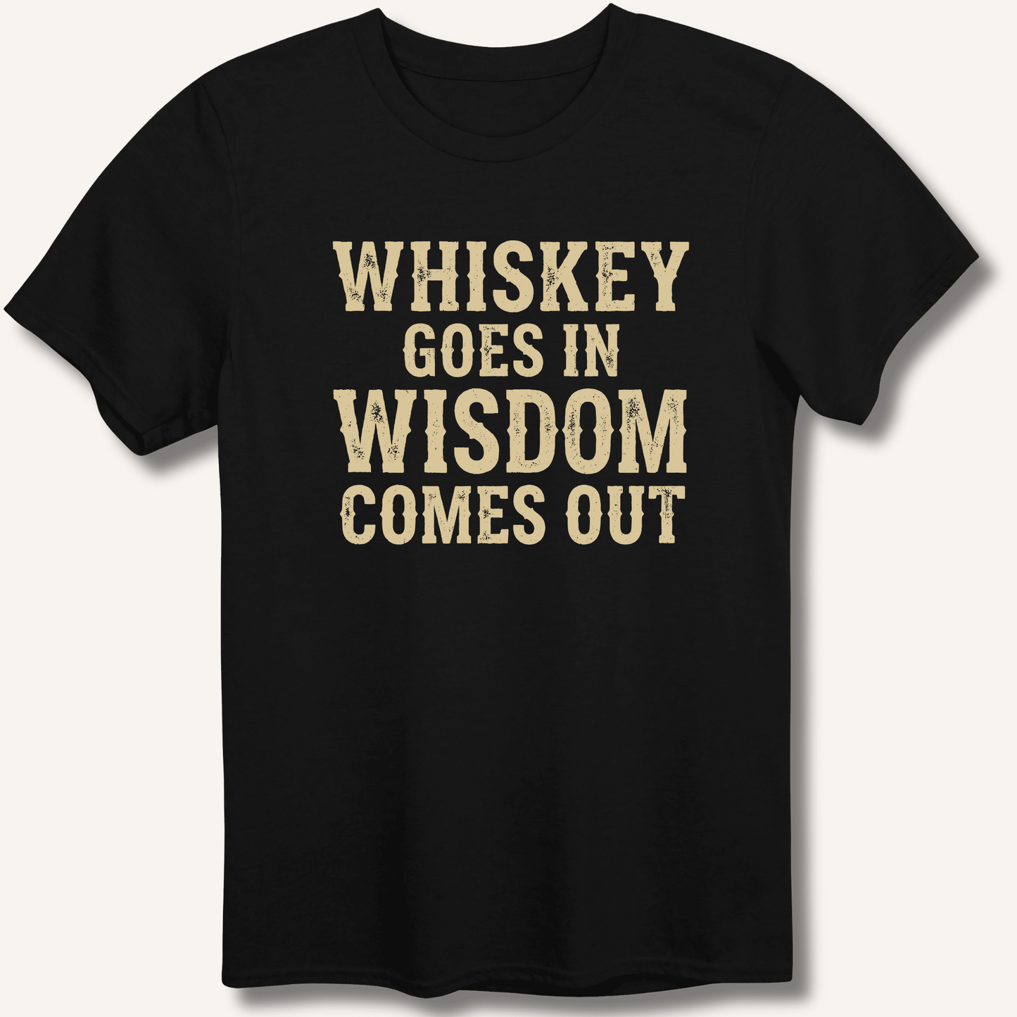 Whiskey Goes In Wisdom Comes Out T-Shirt - Sip & Shirt