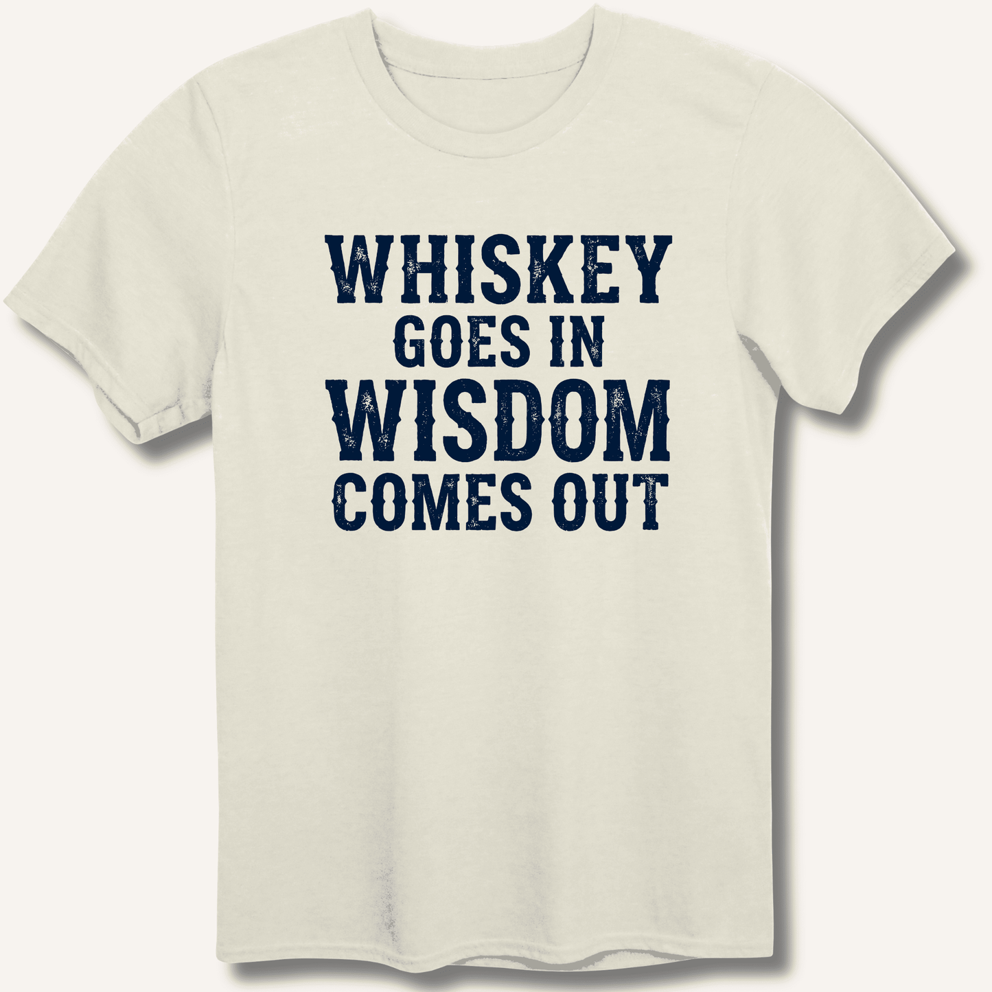 Whiskey Goes In Wisdom Comes Out T-Shirt - Sip & Shirt