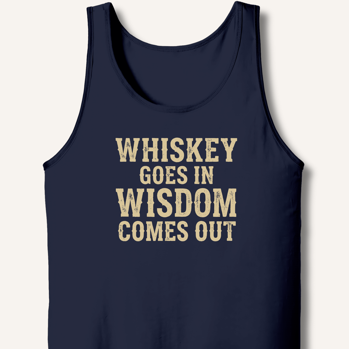 Whiskey Goes In Wisdom Comes Out Tank - Sip & Shirt