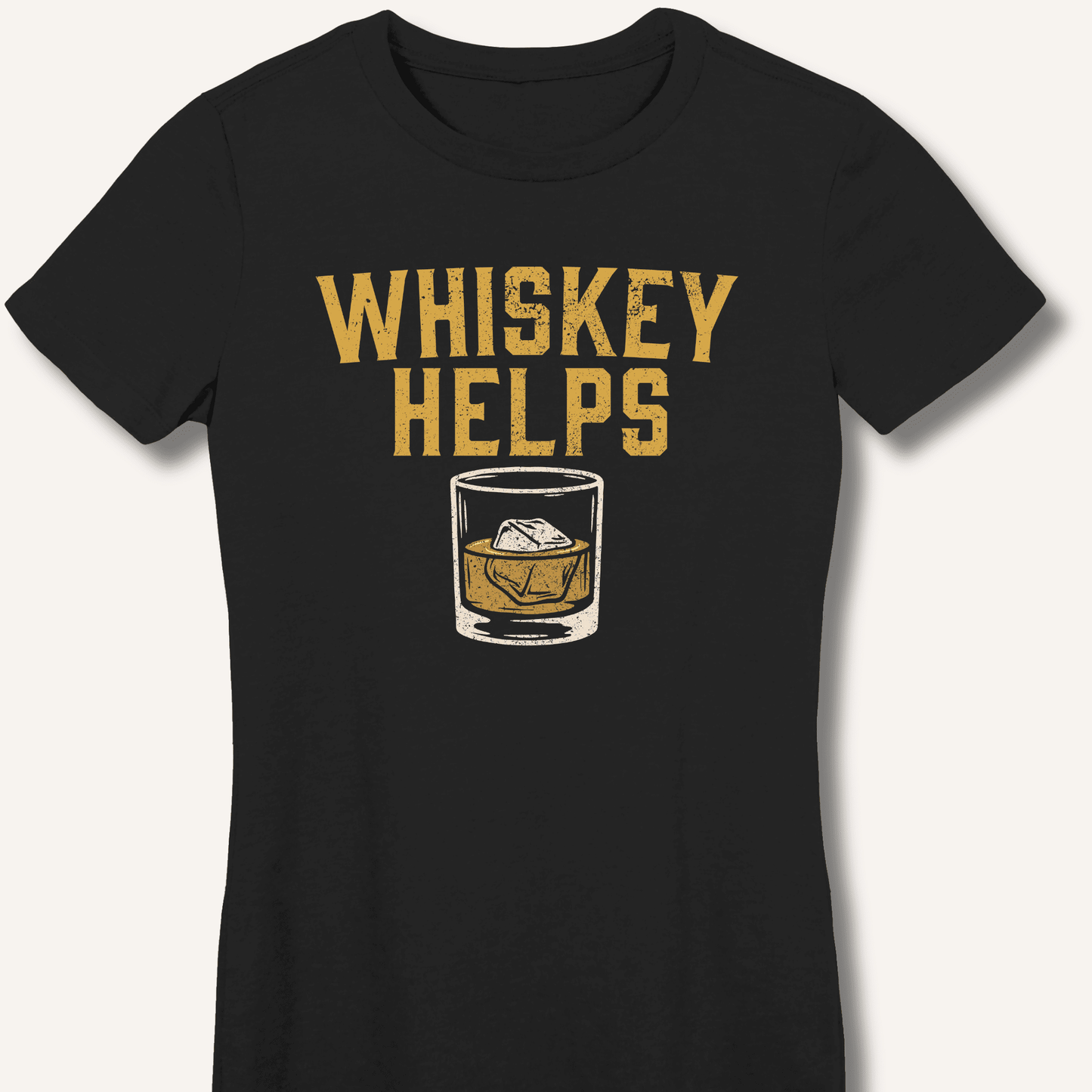 Whiskey Helps Fitted T-Shirt - Sip & Shirt
