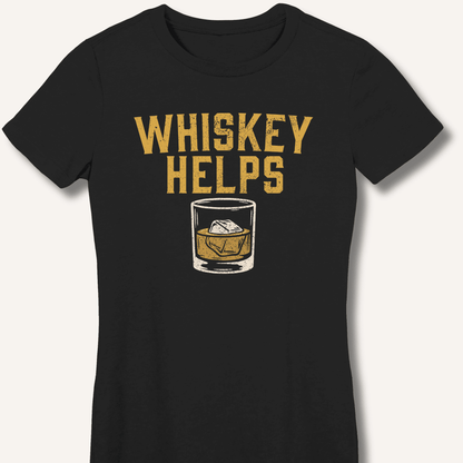 Whiskey Helps Fitted T-Shirt - Sip & Shirt