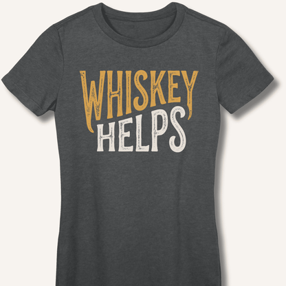 Whiskey Helps Fitted T-Shirt - Sip & Shirt