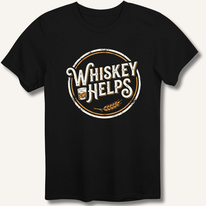 Whiskey Helps T-Shirt - Sip & Shirt