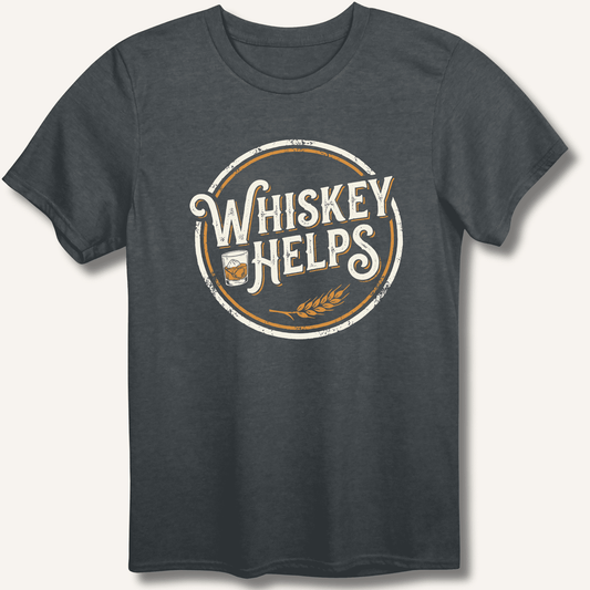 Whiskey Helps T-Shirt - Sip & Shirt
