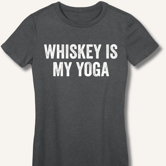 Whiskey Is My Yoga Fitted T-Shirt - Sip & Shirt