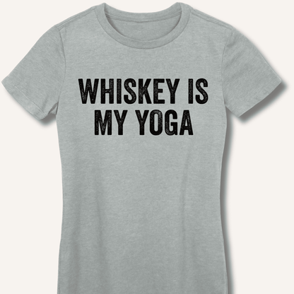 Whiskey Is My Yoga Fitted T-Shirt - Sip & Shirt
