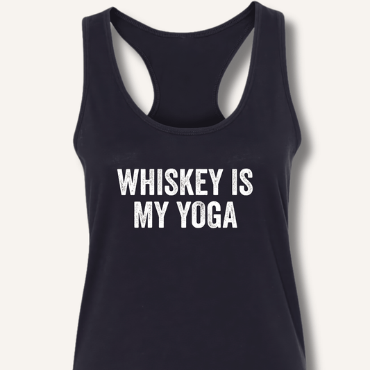Whiskey Is My Yoga Racerback Tank - Sip & Shirt