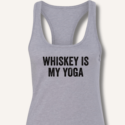 Whiskey Is My Yoga Racerback Tank - Sip & Shirt