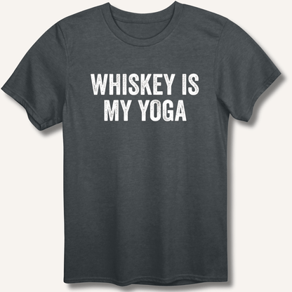 Whiskey Is My Yoga T-Shirt - Sip & Shirt
