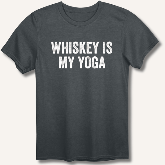 Whiskey Is My Yoga T-Shirt - Sip & Shirt