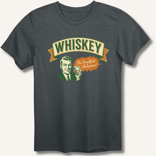Whiskey: The Breakfast of Champions T-Shirt - Sip & Shirt