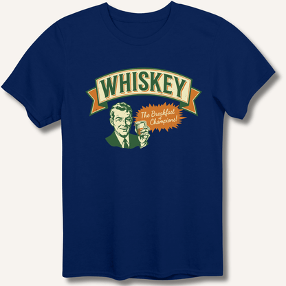 Whiskey: The Breakfast of Champions T-Shirt - Sip & Shirt