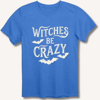 Witches Be Crazy T-Shirt - Sip & Shirt