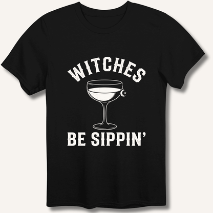 Witches Be Sippin' T-Shirt - Sip & Shirt