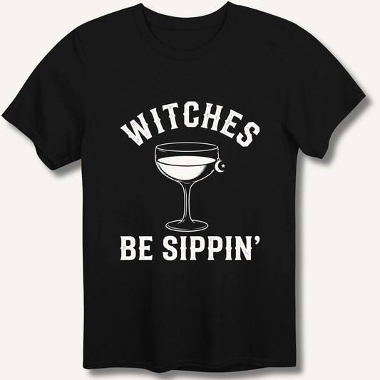 Witches Be Sippin' T-Shirt - Sip & Shirt