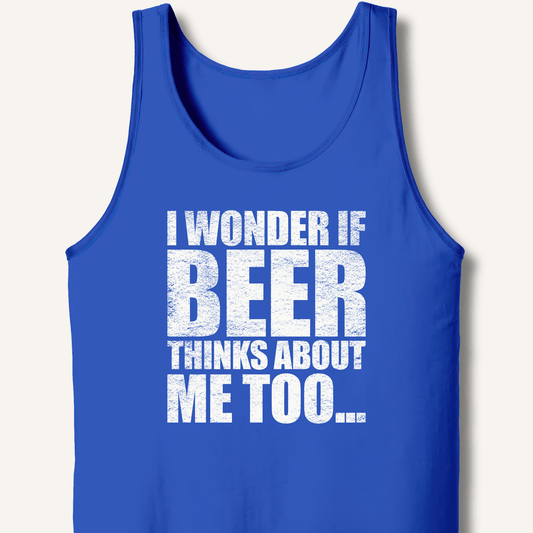 Wonder If Beer Thinks About Me Too Tank - Sip & Shirt