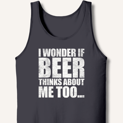 Wonder If Beer Thinks About Me Too Tank - Sip & Shirt