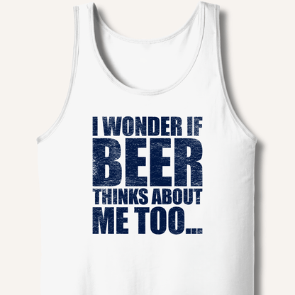 Wonder If Beer Thinks About Me Too Tank - Sip & Shirt