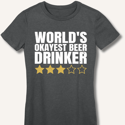 World's Okayest Beer Drinker Fitted T-Shirt - Sip & Shirt