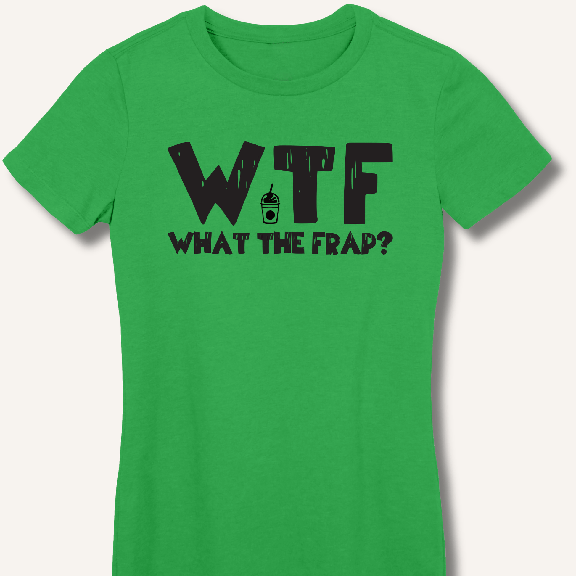 WTF What The Frap? Fitted T-Shirt - Sip & Shirt