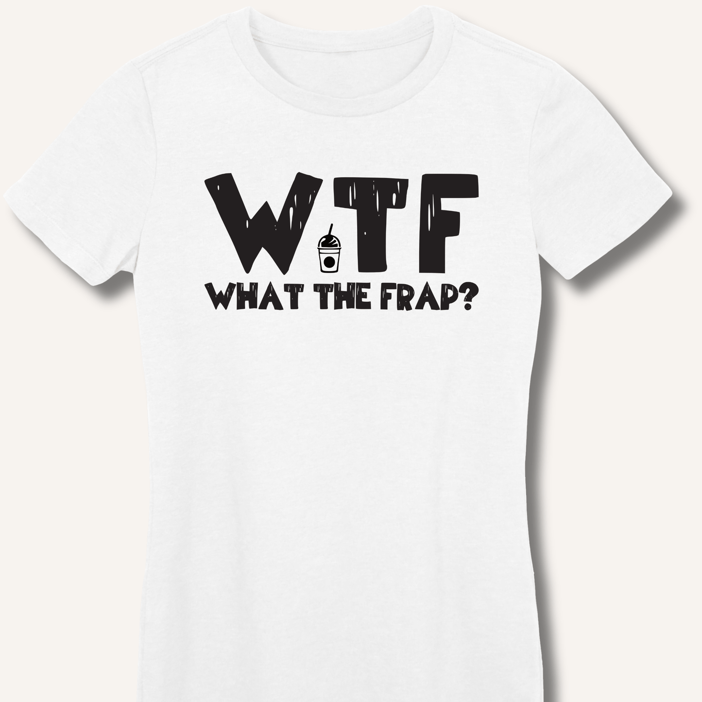 WTF What The Frap? Fitted T-Shirt - Sip & Shirt