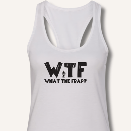 WTF What The Frap? Racerback Tank - Sip & Shirt