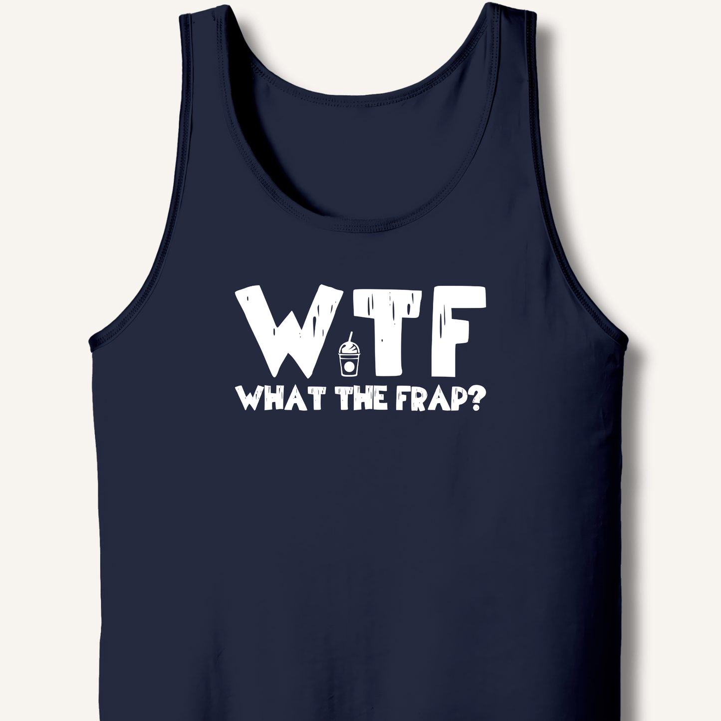 WTF What The Frap? Tank - Sip & Shirt