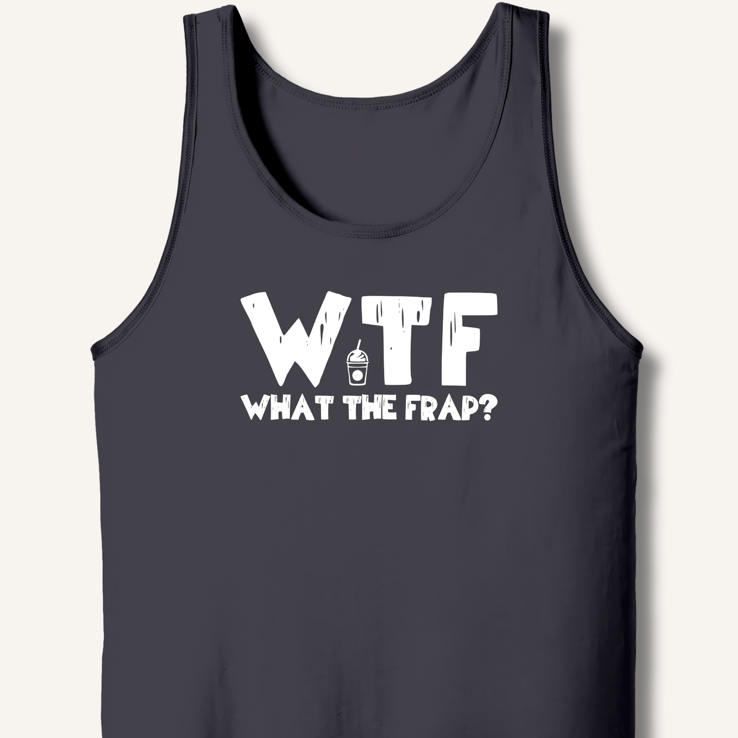 WTF What The Frap? Tank - Sip & Shirt