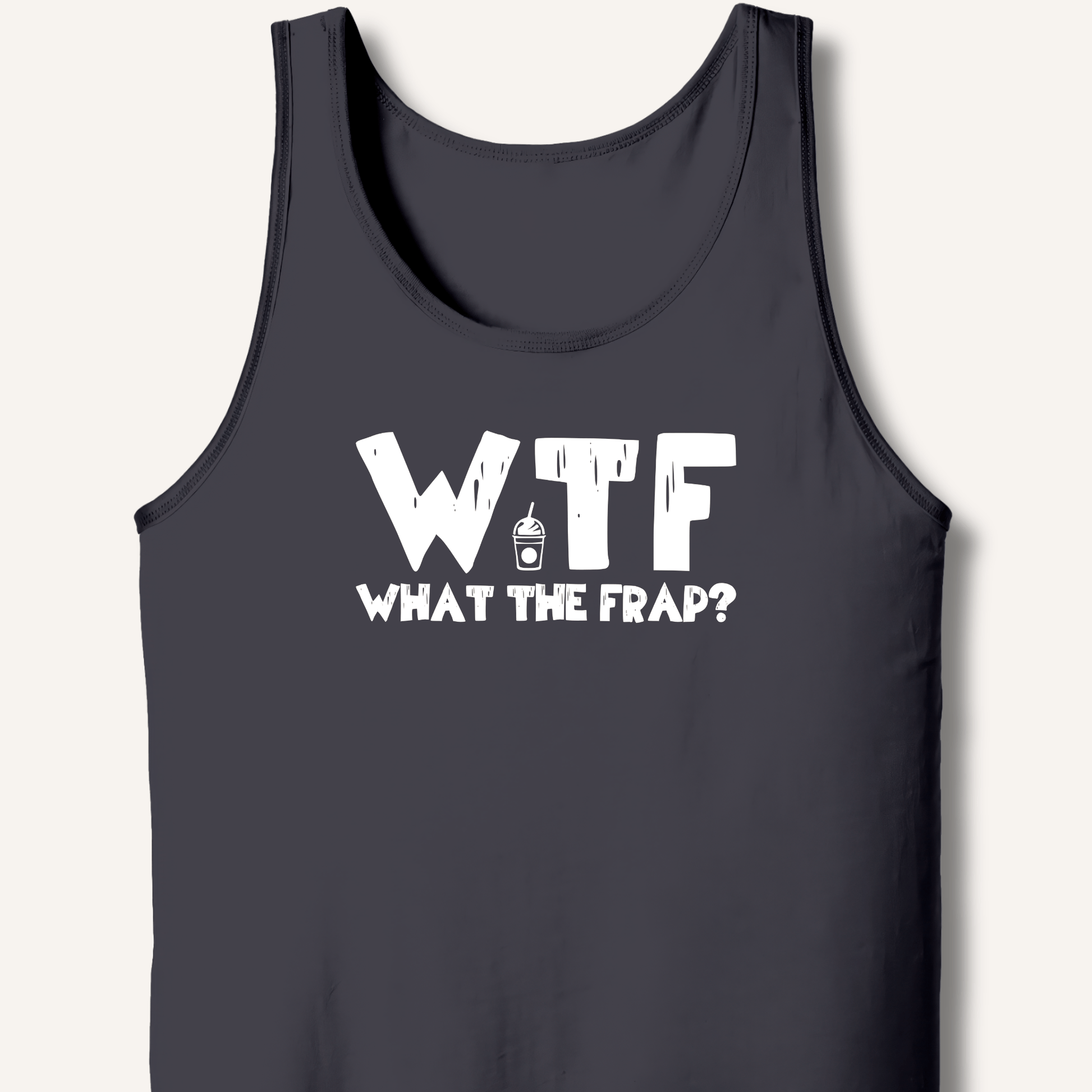 WTF What The Frap? Tank - Sip & Shirt
