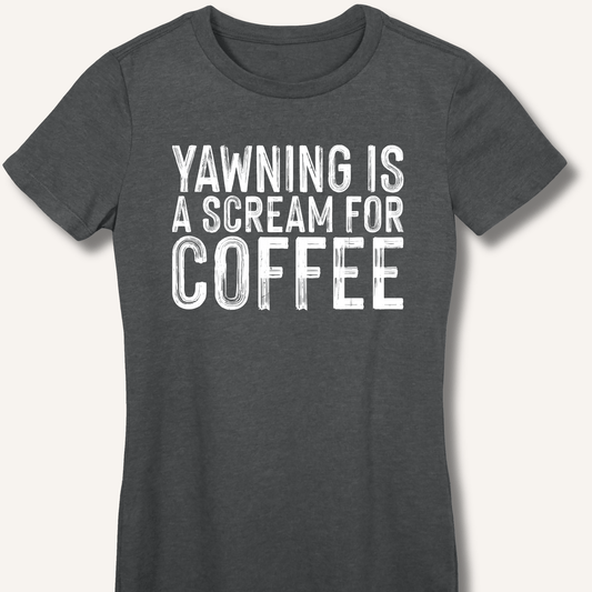 Yawning Is A Scream For Coffee Fitted T-Shirt - Sip & Shirt