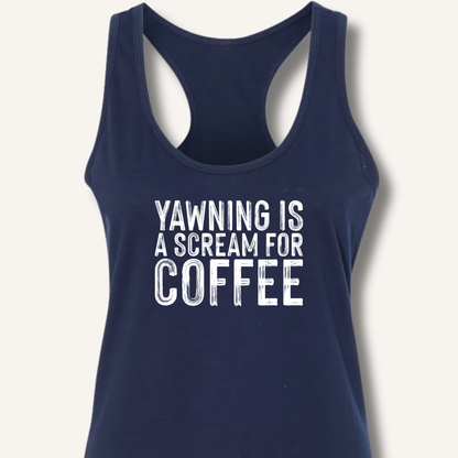 Yawning Is A Scream For Coffee Racerback Tank - Sip & Shirt