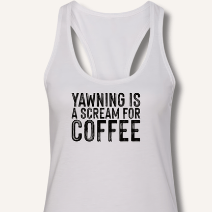 Yawning Is A Scream For Coffee Racerback Tank - Sip & Shirt