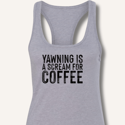 Yawning Is A Scream For Coffee Racerback Tank - Sip & Shirt