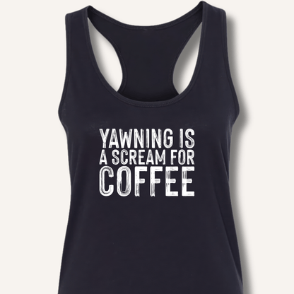 Yawning Is A Scream For Coffee Racerback Tank - Sip & Shirt