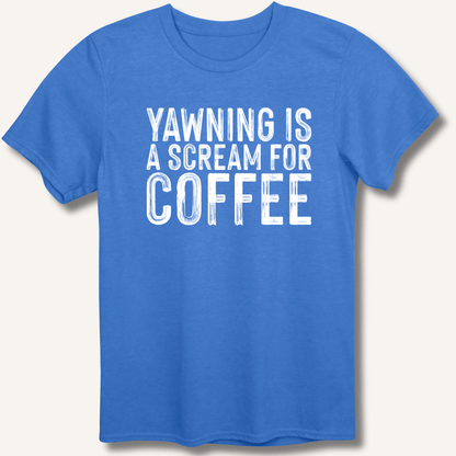 Yawning Is A Scream For Coffee T-Shirt - Sip & Shirt
