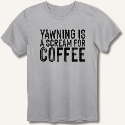Yawning Is A Scream For Coffee T-Shirt - Sip & Shirt