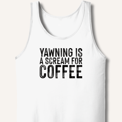 Yawning Is A Scream For Coffee Tank - Sip & Shirt