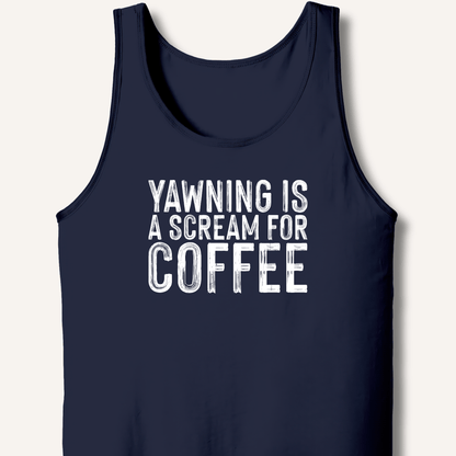 Yawning Is A Scream For Coffee Tank - Sip & Shirt