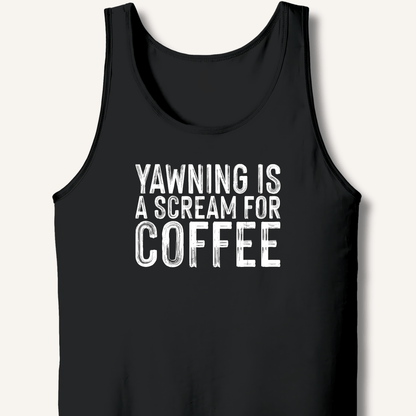 Yawning Is A Scream For Coffee Tank - Sip & Shirt