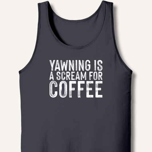 Yawning Is A Scream For Coffee Tank - Sip & Shirt