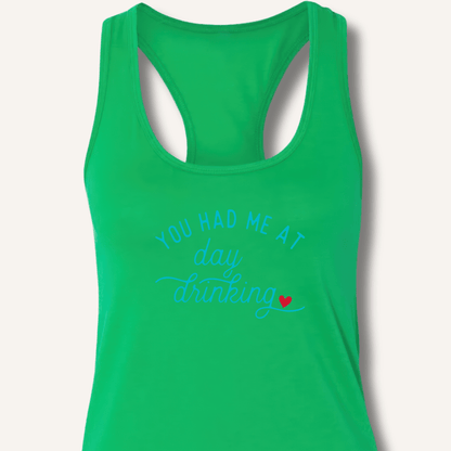 You Had Me At Day Drinking Racerback Tank - Sip & Shirt