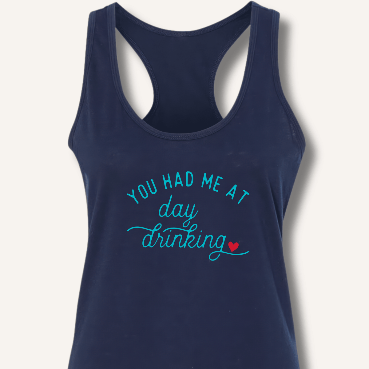 You Had Me At Day Drinking Racerback Tank - Sip & Shirt