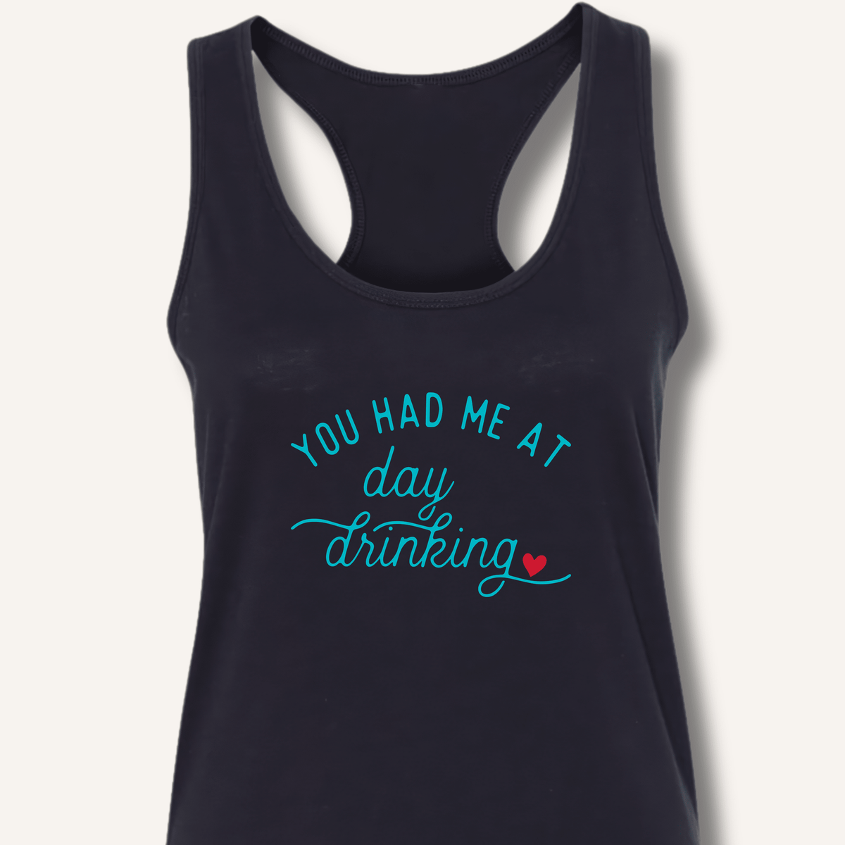 You Had Me At Day Drinking Racerback Tank - Sip & Shirt