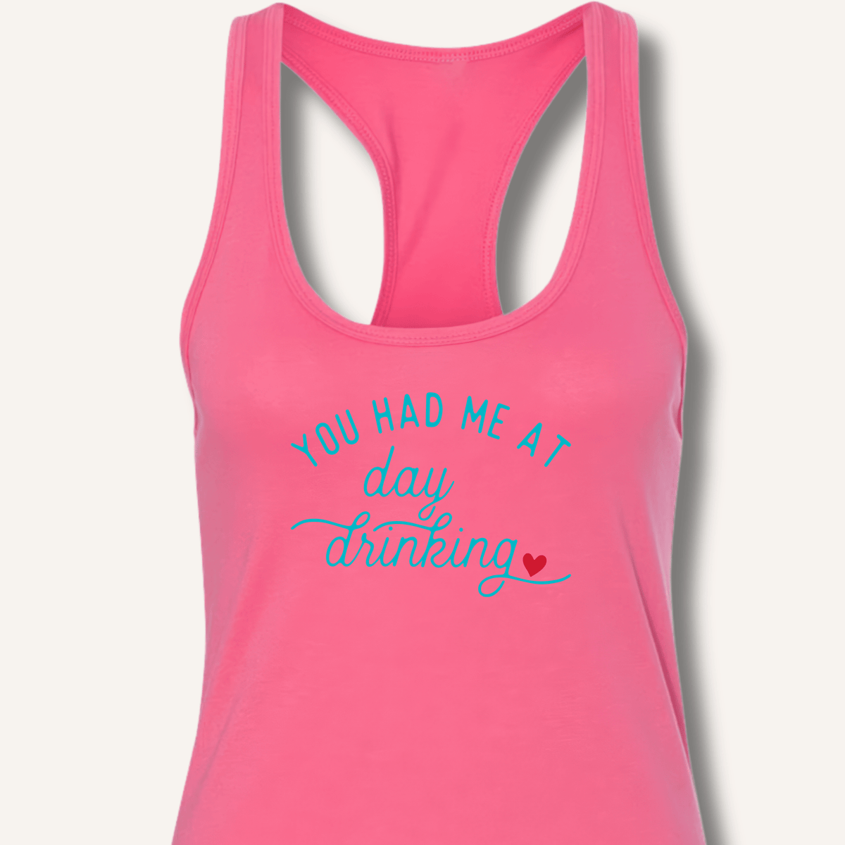 You Had Me At Day Drinking Racerback Tank - Sip & Shirt